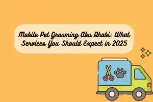 Mobile Pet Grooming Abu Dhabi